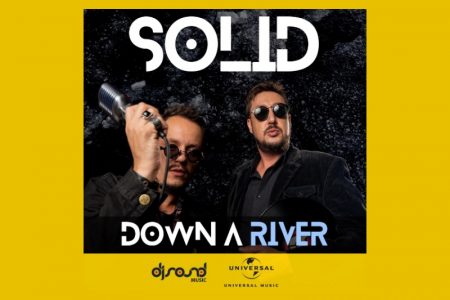 O PROJETO SOLID APRESENTA A TRACK “DOWN A RIVER” EM TODAS AS PLATAFORMAS DIGITAIS