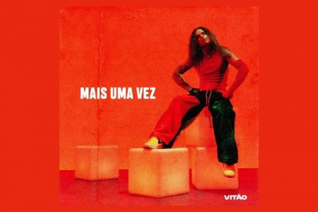 VITÃO RESGATA RAÍZES BRASILEIRAS E CHANCELA SEU LADO PRODUTOR EM SEU EP “MAIS UMA VEZ”