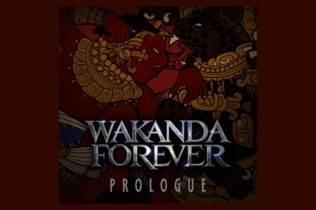 JÁ ESTÁ DISPONÍVEL O EP “WAKANDA FOREVER PROLOGUE”