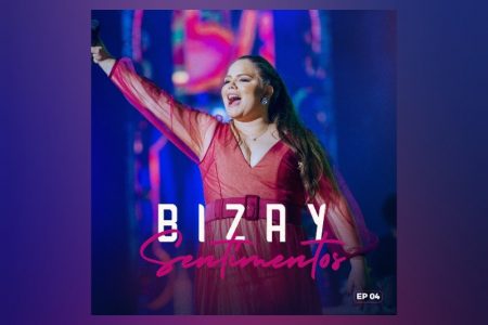 [VIRGIN] A CANTORA BIZAY APRESENTA O EP “SENTIMENTOS – EP 4”