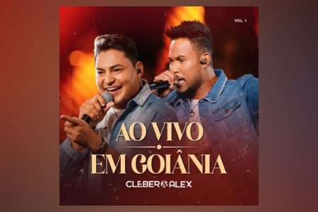 [VIRGIN] OS SERTANEJOS CLÉBER & ALEX APRESENTAM O ÁLBUM “AO VIVO EM GOIÂNIA – VOL. 1”