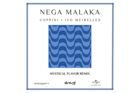 “NEGA MALAKA”, FAIXA COLABORATIVA DE COPPINI E IVO MEIRELES, GANHA NOVO REMIX DE BRUNO BRASIL