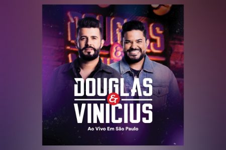 [VIRGIN] OUÇA O NOVO ÁLBUM DA DUPLA DOUGLAS & VINÍCIUS, “AO VIVO EM SÃO PAULO”