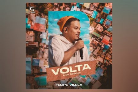 O RAPPER FELIPE VILELA APRESENTA O ÁLBUM “VOLTA – LIVE SESSION”