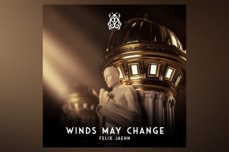 O DJ E PRODUTOR FELIX JAEHN LANÇA A INÉDITA “WINDS MAY CHANGE”