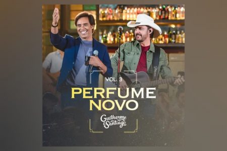 [VIRGIN] GUILHERME & SANTIAGO APRESENTAM O EP “PERFUME NOVO – VOL. 3”