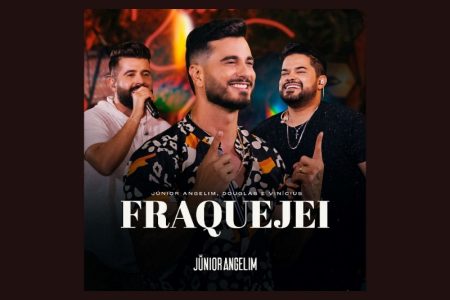 [VIRGIN] JUNIOR ANGELIM TRAZ A PARTICIPAÇÃO DE DOUGLAS & VINICIUS NA MÚSICA “FRAQUEJEI”