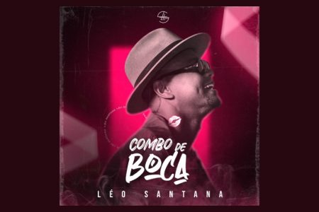 LÉO SANTANA LANÇA SINGLE “COMBO DE BOCA (TÔ MAL)”, EM TODAS AS PLATAFORMAS DIGITAIS