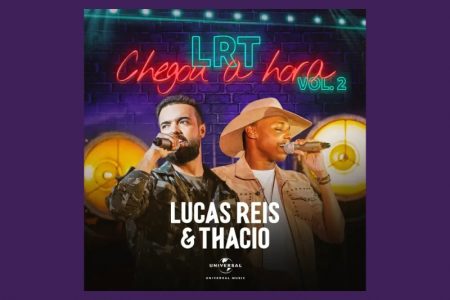 OS SERTANEJOS LUCAS REIS & THÁCIO APRESENTAM O EP “CHEGOU A HORA VOL.2”