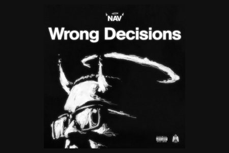 O RAPPER CANADENSE NAV LANÇA SUA NOVA MÚSICA, “WRONG DECISIONS”