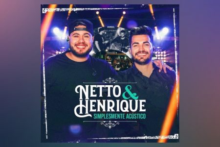 [VIRGIN] A DUPLA NETTO & HENRIQUE LANÇA O ÁLBUM “SIMPLESMENTE ACÚSTICO”