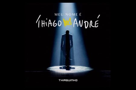 [VIRGIN] THIAGUINHO DISPONIBILIZA O ÁLBUM “MEU NOME É THIAGO ANDRÉ”