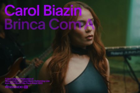 CAROL BIAZIN APRESENTA VERSÕES AO VIVO DE “BRINCA COM A…” E “GAROTA INFERNAL” EM VEVO STUDIO PERFORMANCE