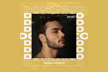 [VIRGIN] DOM7NICO APRESENTA A MÚSICA “TODA FORÇA” EM TODAS AS PLATAFORMAS DIGITAIS