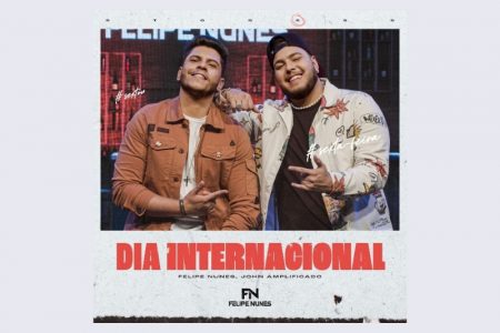 [VIRGIN] FELIPE NUNES TRAZ A COLABORAÇÃO DE JOHN AMPLIFICADO NA MÚSICA “DIA INTERNACIONAL”