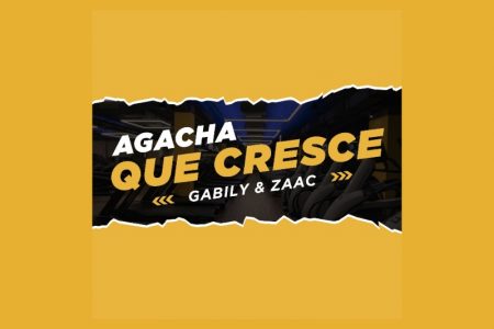 [VIRGIN] A FAIXA COLABORATIVA “AGACHA QUE CRESCE”, DE GABILY E ZAAC, CHEGA ÀS PLATAFORMAS DIGITAIS