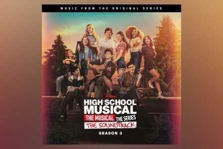 CONFIRA A TRILHA SONORA DA TERCEIRA TEMPORADA DA SÉRIE “HIGH SCHOOL MUSICAL: A SÉRIE: O MUSICAL””