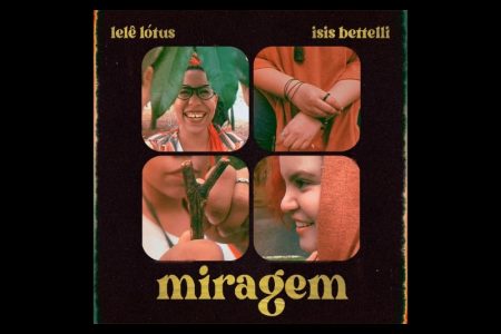 [VIRGIN] LELÊ LÓTUS E ISIS BETTELLI SE UNEM PARA O LANÇAMENTO DE “MIRAGEM”