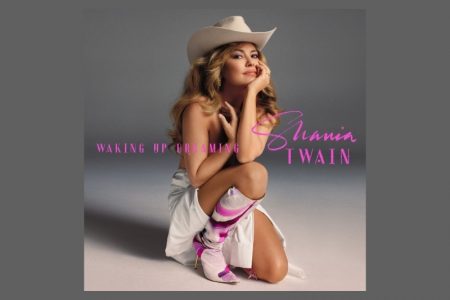 SHANIA TWAIN ESTÁ DE VOLTA! A CANTORA LANÇA SUA NOVA MÚSICA, “WAKING UP DREAMING”