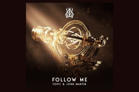 O ACLAMADO DJ E PROTUTOR TOPIC APRESENTA O SINGLE “FOLLOW ME”