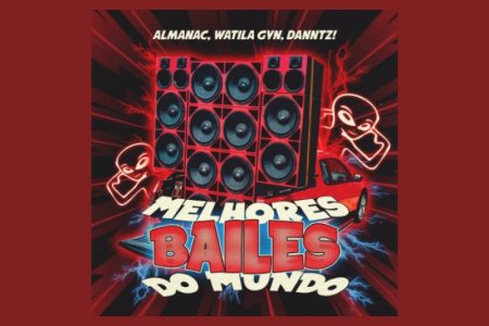 [VIRGIN] O ALMANAC CONTA COM AS COLABORAÇÕES DE WATILA GYN E DANNTZ! NO SINGLE “MELHORES BAILES DO MUNDO”