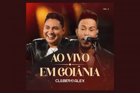 [VIRGIN] OS SERTANEJOS CLEBER & ALEX LANÇAM O EP “AO VIVO EM GOIÂNIA – VOL. 3”