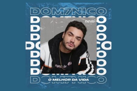 [VIRGIN] DOM7NICO DISPONIBILIZA O SINGLE “O MELHOR DA VIDA” EM TODOS OS APLICATIVOS DE MÚSICA