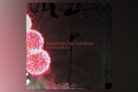 GOVERNO DAS SOMBRAS LANÇA O SINGLE “AUSÊNCIA DE DOR”