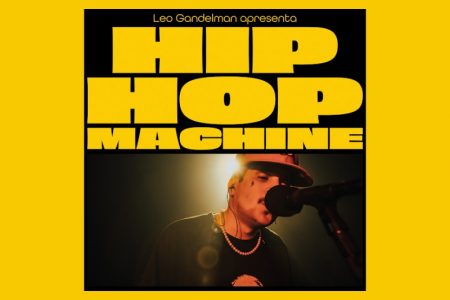 [VIRGIN] O SAXOFONISTA, FLAUTISTA, COMPOSITOR, ARRANJADOR E PRODUTOR MUSICAL LEO GANDELMAN LANÇA O EP “HIP HOP MACHINE #11”, COM AS PARTICIPAÇÕES DE SPVIC, DO GRUPO HAIKAISS, E JEAN TASSY, DO TRIO CORTESIA DA CASA