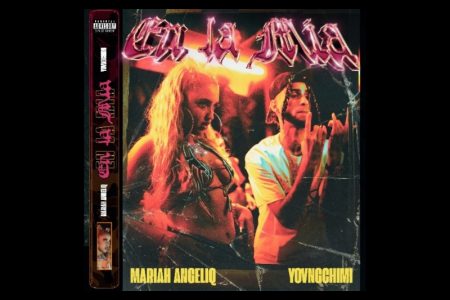 MARIAH ANGELIQ TRAZ A PARTICIPAÇÃO DE YOVNGCHIMI NO SEU NOVO SINGLE, “EN LA MÍA”