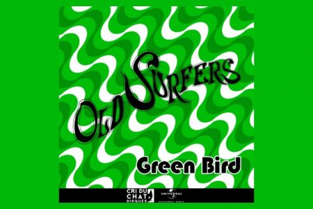 OLD SURFERS LANÇA O SINGLE “GREEN BIRD” EM TODOS OS APLICATIVOS DE MÚSICA