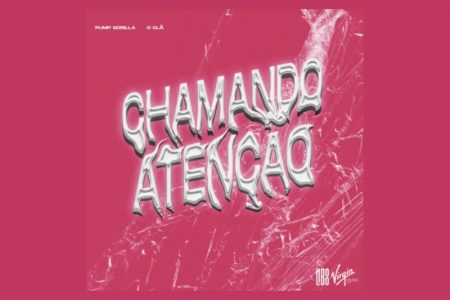 [VIRGIN] OUÇA “CHAMANDO ATENÇÃO”, NOVO SINGLE COLABORATIVO DO PUMP GORILLA COM O CLÃ