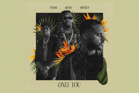 STANY TRAZ AS COLABORAÇÕES DE REMA E OFFSET EM SEU SINGLE DE ESTREIA “ONLY ME”