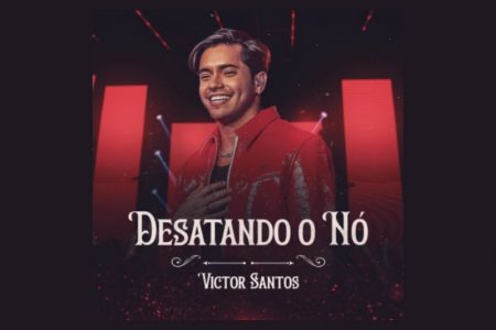 [VIRGIN] VICTOR SANTOS FAZ O LANÇAMENTO DE SEU NOVO SINGLE “DESATANDO NÓ”