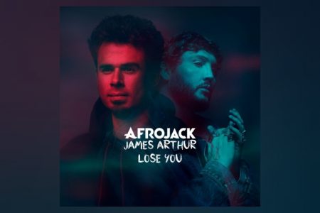 O DJ E PRODUTOR AFROJACK LANÇA SUA COLABORAÇÃO COM JAMES ARTHUR NO SINGLE “LOSE YOU”