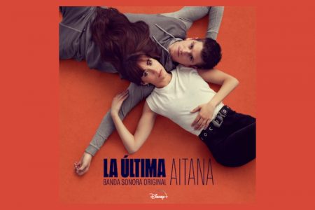 A TRILHA SONORA DE “LA ÚLTIMA”, NOVA SÉRIE DA DISNEY +, É INTERPRETADA POR AITANA E CHEGA HOJE ÀS PLATAFORMAS DIGITAIS