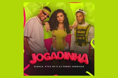 A SENSAÇÃO DO FUNK BIANCA CONTA COM AS COLABORAÇÕES DE PTKA MC E DJ PEDRO HENRIQUE EM “JOGADINHA”, SEU SINGLE DE ESTREIA NA UNIVERSAL MUSIC