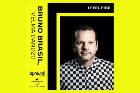 CONHEÇA “I FEEL FIRE”, A TRACK COLABORATIVA DE BRUNO BRASIL E VELMA DANDZO