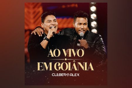 [VIRGIN] OS SERTANEJOS CLEBER & ALEX LANÇAM O ÁLBUM “AO VIVO EM GOIÂNIA”