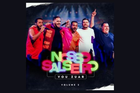 [VIRGIN] VOU ZUAR LANÇA O ÁLBUM “NOSSO SALSEIRO – VOL.2”, QUE CONTA COM AS COLABORAÇÕES DO GRUPO MENOS É MAIS E MATHEUS FERNANDES