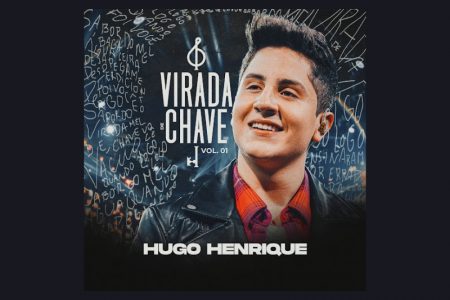 CONSIDERADO UM DOS NOVOS NOMES DO SERTANEJO, HUGO HENRIQUE ESTREIA O EP “VIRADA DE CHAVE VOL. 1”, SEU PRIMEIRO PROJETO NA UNIVERSAL MUSIC