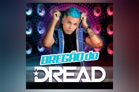 [VIRGIN] MC DREAD APRESENTA O ÁLBUM “BREGÃO DO DREAD” EM TODAS AS PLATAFORMAS DIGITAIS