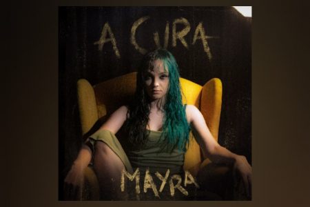 MAYRA ESTÁ DE VOLTA! A CANTORA DISPONIBILIZA O SINGLE E CLIPE DE “A CURA”