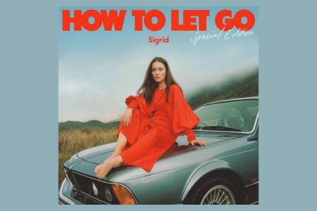 “HOW TO LET GO (SPECIAL EDITION)”, VERSÃO DELUXE DO ÚLTIMO ÁLBUM DE SIGRID, CHEGA ÀS PLATAFORMAS DIGITAIS