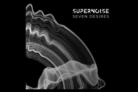 A BANDA SUPERNOISE ESTREIA SEU NOVO SINGLE E VIDEOCLIPE OFICIAL DE “SEVEN DESIRES”