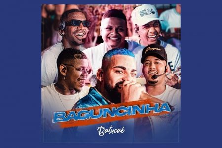 CONHECIDO COMO “OS CRIAS DO BRASIL”, O GRUPO BATUCAÊ LANÇA SEU NOVO SINGLE E CLIPE, “BAGUNCINHA”