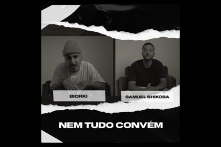 [VIRGIN] BIORKI SE UNE A SAMUEL SHIKOBA NO LANÇAMENTO DE “NEM TUDO CONVÉM”