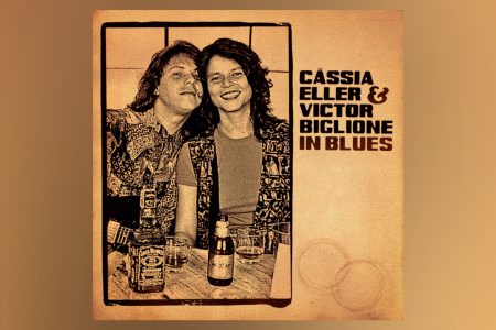 NOS 60 ANOS DE CÁSSIA ELLER, A UNIVERSAL MUSIC LANÇA NAS PLATAFORMAS DIGITAIS UM DOS ÁLBUNS MAIS AGUARDADOS DAS ÚLTIMAS TRÊS DÉCADAS: O INÉDITO “CÁSSIA ELLER E VICTOR BIGLIONE IN BLUES” (1992)