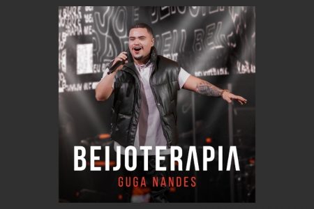 CHEIO DE AMOR PARA DAR, GUGA NANDES LANÇA “BEIJOTERAPIA”, SEU NOVO SINGLE