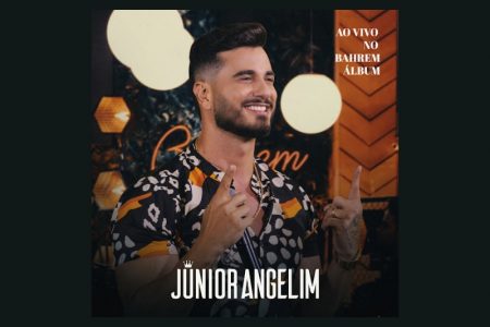 [VIRGIN] JUNIOR ANGELIM DISPONIBILIZA O ÁLBUM COMPLETO “AO VIVO NO BAHREM”